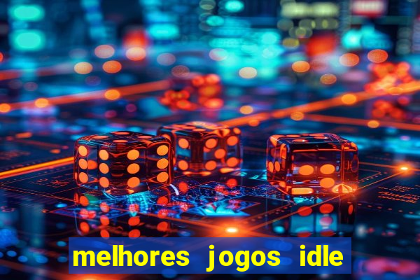 melhores jogos idle para android